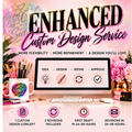 Enhanced Custom Design Service